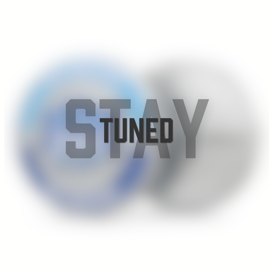 Stay Tuned.