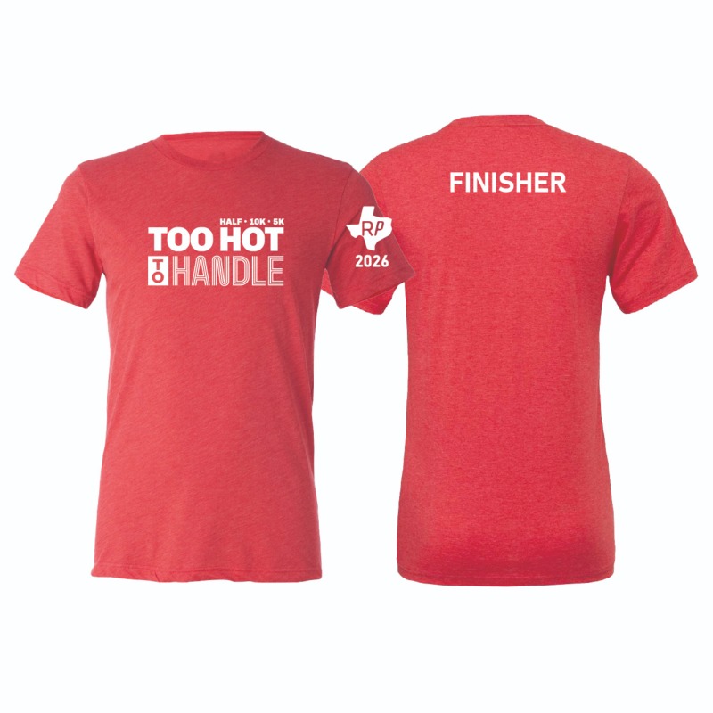 Celebrate the finish in bold style. This tee features the Too Hot to Handle graphic on the front with FINISHER across the back and RP Texas 2026 sleeve detail. Soft, breathable, and built for post-race pride.