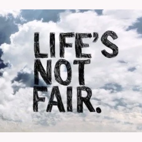 Life's Not Fair