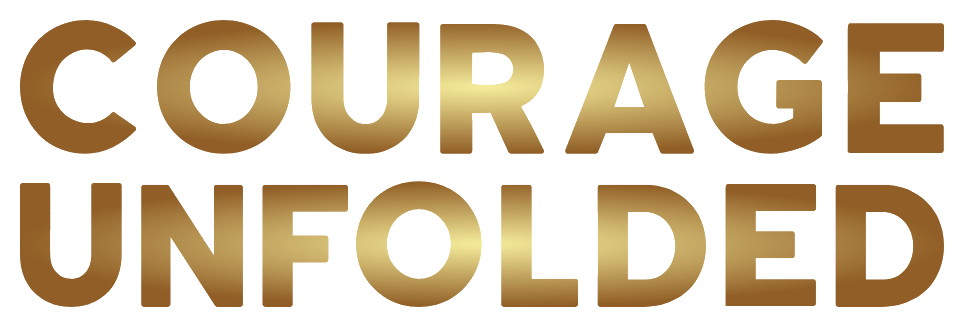 Courage Unfolded