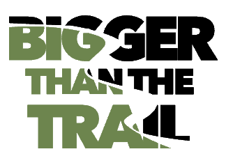Bigger Than The Trail