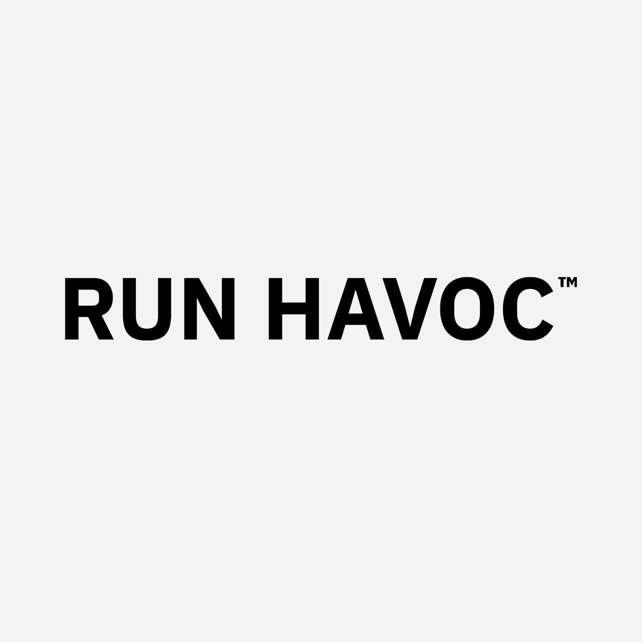 Run havoc