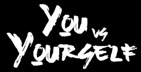You vs Yourself